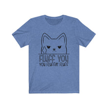 Load image into Gallery viewer, Fluff You Cat Unisex Jersey Short Sleeve Tee - Lili White Creations 