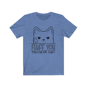 Fluff You Cat Unisex Jersey Short Sleeve Tee - Lili White Creations 