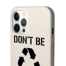 Load image into Gallery viewer, Don&#39;t Be Trashy Recycle Eco-Friendly Biodegradable Case - Lili White Creations 