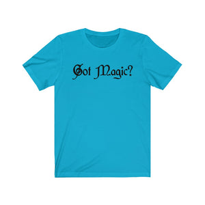 Got Magic? Unisex Jersey Short Sleeve Tee - Lili White Creations 