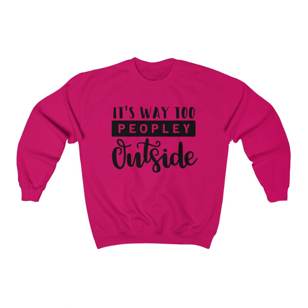 It's Way Too Peopley Outside Unisex Heavy Blend Crewneck Sweatshirt - Lili White Creations 