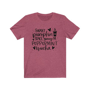 Forget Pumpkin Spice Gimme the Peppermint Mocha Unisex Jersey Short Sleeve Tee