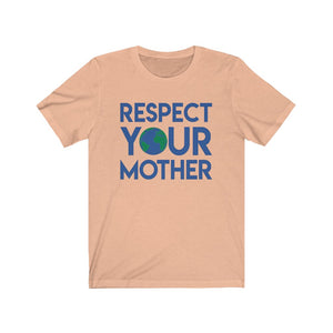 Respect Your Mother Earth Unisex Jersey Short Sleeve Tee - Lili White Creations 