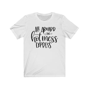 All Aboard the Hot Mess Express Unisex Jersey Short Sleeve Tee - Lili White Creations 