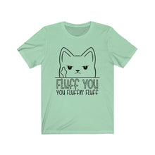 Load image into Gallery viewer, Fluff You Cat Unisex Jersey Short Sleeve Tee - Lili White Creations 