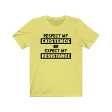 Load image into Gallery viewer, Respect My Existence or Expect My Resistance Unisex Jersey Short Sleeve Tee - Lili White Creations 