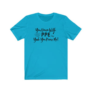 You Down With PPE Yeah, You Know Me! Unisex Jersey Short Sleeve Tee - Lili White Creations 