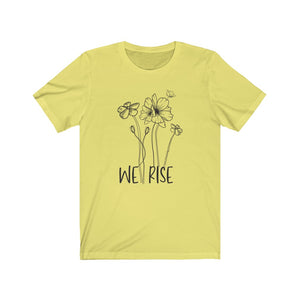 We Rise Flowers Unisex Jersey Short Sleeve Tee - Lili White Creations 