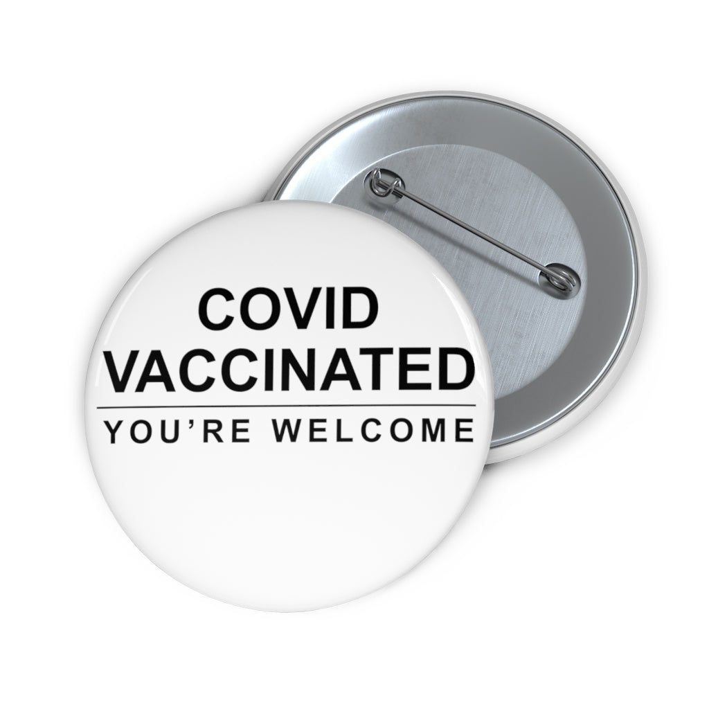 Covid Vaccinated. You're Welcome Pin Button - Lili White Creations 