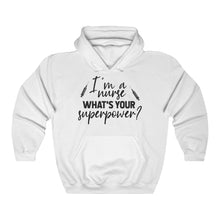 Load image into Gallery viewer, I&#39;m a Nurse. Whats Your Superpower? Unisex Heavy Blend Hooded Sweatshirt - Lili White Creations 