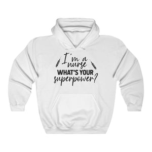 I'm a Nurse. Whats Your Superpower? Unisex Heavy Blend Hooded Sweatshirt - Lili White Creations 