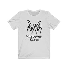 Load image into Gallery viewer, Whatever Karen Unisex Jersey Short Sleeve Tee - Lili White Creations 