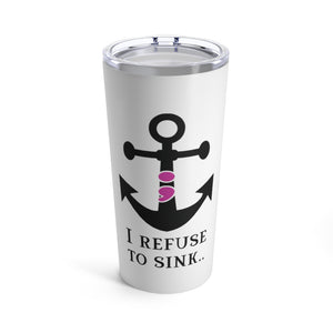 I Refuse to Sink Semicolon Anchor Tumbler 20oz - Lili White Creations 