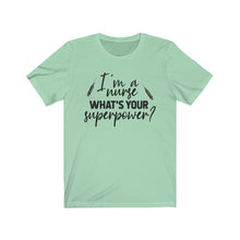 Load image into Gallery viewer, I&#39;m a Nurse. What&#39;s your superpower? Unisex Jersey Short Sleeve Tee - Lili White Creations 