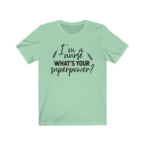 I'm a Nurse. What's your superpower? Unisex Jersey Short Sleeve Tee - Lili White Creations 