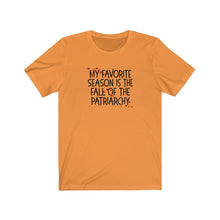 Load image into Gallery viewer, My Favorite Season is the Fall of the Patriarchy Unisex Jersey Short Sleeve Tee - Lili White Creations 