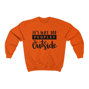 It's Way Too Peopley Outside Unisex Heavy Blend Crewneck Sweatshirt - Lili White Creations 