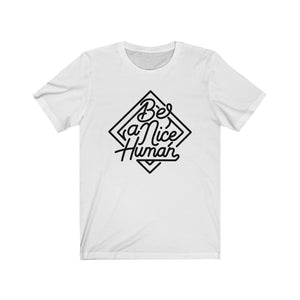 Be a Nice Human Unisex Jersey Short Sleeve Tee - Lili White Creations 