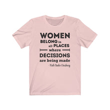 Load image into Gallery viewer, Women Belong in All Places Where Decisions Are Being Made RBG Quote Unisex Jersey Short Sleeve Tee - Lili White Creations 