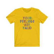 Load image into Gallery viewer, Your Feelings are Valid Unisex Jersey Short Sleeve Tee - Lili White Creations 