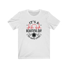 Load image into Gallery viewer, It&#39;s A Beautiful Day to Save Lives Unisex Jersey Short Sleeve Tee - Lili White Creations 