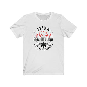 It's A Beautiful Day to Save Lives Unisex Jersey Short Sleeve Tee - Lili White Creations 