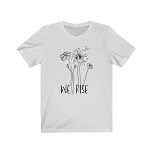 We Rise Flowers Unisex Jersey Short Sleeve Tee - Lili White Creations 