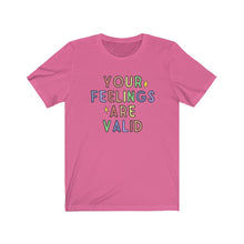 Load image into Gallery viewer, Your Feelings are Valid Unisex Jersey Short Sleeve Tee - Lili White Creations 