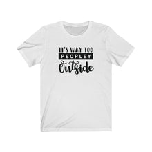 Load image into Gallery viewer, Its Way Too Peopley Outside Unisex Jersey Short Sleeve Tee - Lili White Creations 