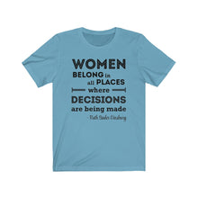 Load image into Gallery viewer, Women Belong in All Places Where Decisions Are Being Made RBG Quote Unisex Jersey Short Sleeve Tee - Lili White Creations 