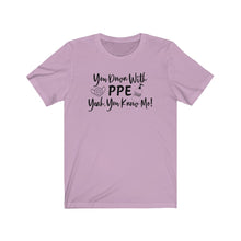 Load image into Gallery viewer, You Down With PPE Yeah, You Know Me! Unisex Jersey Short Sleeve Tee - Lili White Creations 