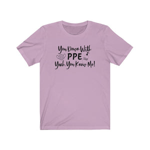 You Down With PPE Yeah, You Know Me! Unisex Jersey Short Sleeve Tee - Lili White Creations 