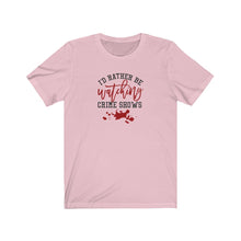 Load image into Gallery viewer, I&#39;d Rather Be Watching Crime Shows Unisex Jersey Short Sleeve Tee - Lili White Creations 