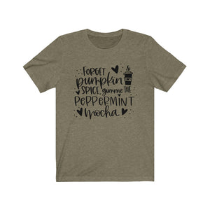 Forget Pumpkin Spice Gimme the Peppermint Mocha Unisex Jersey Short Sleeve Tee