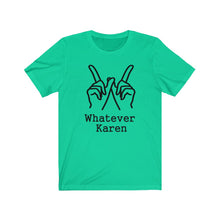 Load image into Gallery viewer, Whatever Karen Unisex Jersey Short Sleeve Tee - Lili White Creations 