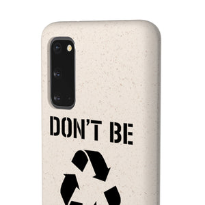 Don't Be Trashy Recycle Eco-Friendly Biodegradable Case - Lili White Creations 