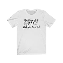 Load image into Gallery viewer, You Down With PPE Yeah, You Know Me! Unisex Jersey Short Sleeve Tee - Lili White Creations 