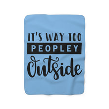 Load image into Gallery viewer, It&#39;s Way Too Peopley Outside Sherpa Fleece Blanket - Lili White Creations 