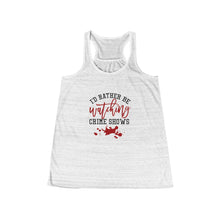 Load image into Gallery viewer, I&#39;d Rather be Watching Crime Shows Women&#39;s Flowy Racerback Tank Top - Lili White Creations 