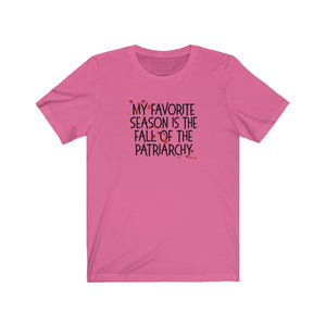 My Favorite Season is the Fall of the Patriarchy Unisex Jersey Short Sleeve Tee - Lili White Creations 