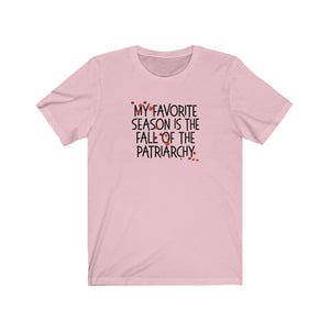 My Favorite Season is the Fall of the Patriarchy Unisex Jersey Short Sleeve Tee - Lili White Creations 