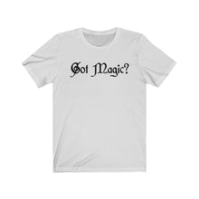 Load image into Gallery viewer, Got Magic? Unisex Jersey Short Sleeve Tee - Lili White Creations 