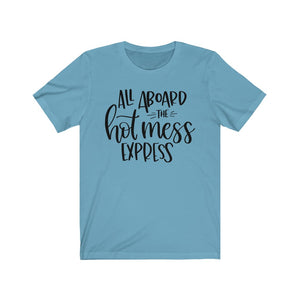 All Aboard the Hot Mess Express Unisex Jersey Short Sleeve Tee - Lili White Creations 