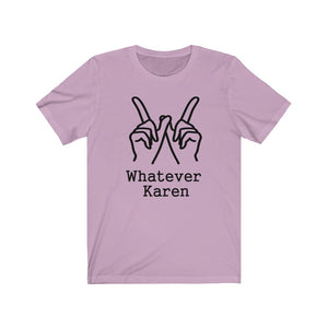 Whatever Karen Unisex Jersey Short Sleeve Tee - Lili White Creations 