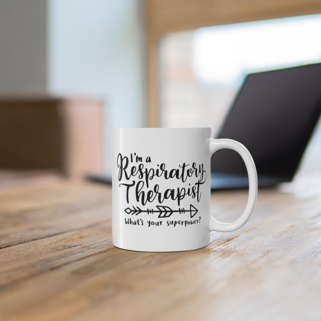 Im A Respiratory Therapist. Whats your Superpower? Mug 11oz - Lili White Creations 