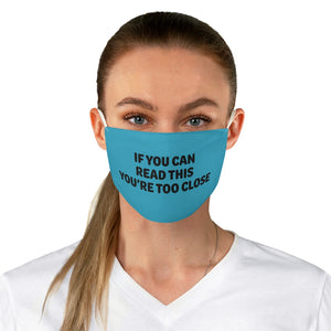 If You Can Read This You're Too Close Fabric Face Mask - Lili White Creations 