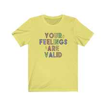 Load image into Gallery viewer, Your Feelings are Valid Unisex Jersey Short Sleeve Tee - Lili White Creations 