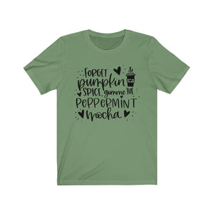 Forget Pumpkin Spice Gimme the Peppermint Mocha Unisex Jersey Short Sleeve Tee