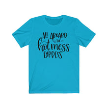 Load image into Gallery viewer, All Aboard the Hot Mess Express Unisex Jersey Short Sleeve Tee - Lili White Creations 