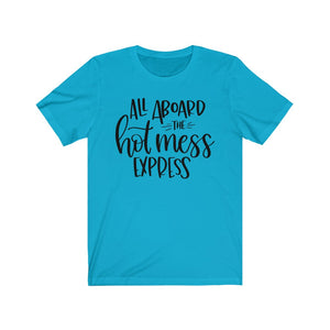 All Aboard the Hot Mess Express Unisex Jersey Short Sleeve Tee - Lili White Creations 